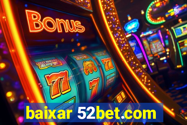 baixar 52bet.com